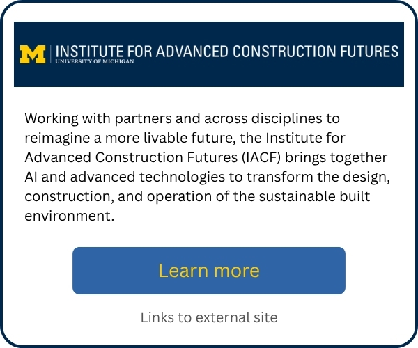 Working with partners and across disciplines to reimagine a more livable future, the Institute for Advanced Construction Futures (IACF) brings together AI and advanced technologies to transform the design, construction, and operation of the sustainable built environment.